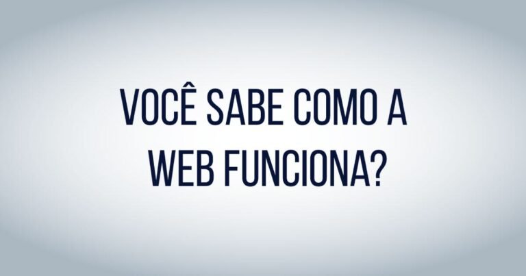 Como funciona a Web